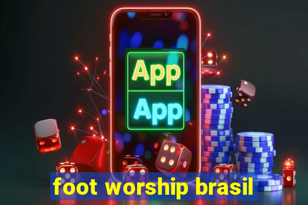 foot worship brasil